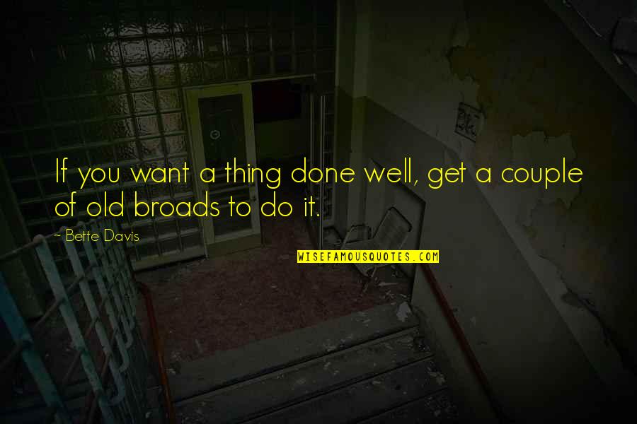 Get It Done Quotes By Bette Davis: If you want a thing done well, get