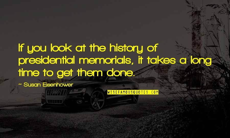 Get It Done Quotes By Susan Eisenhower: If you look at the history of presidential