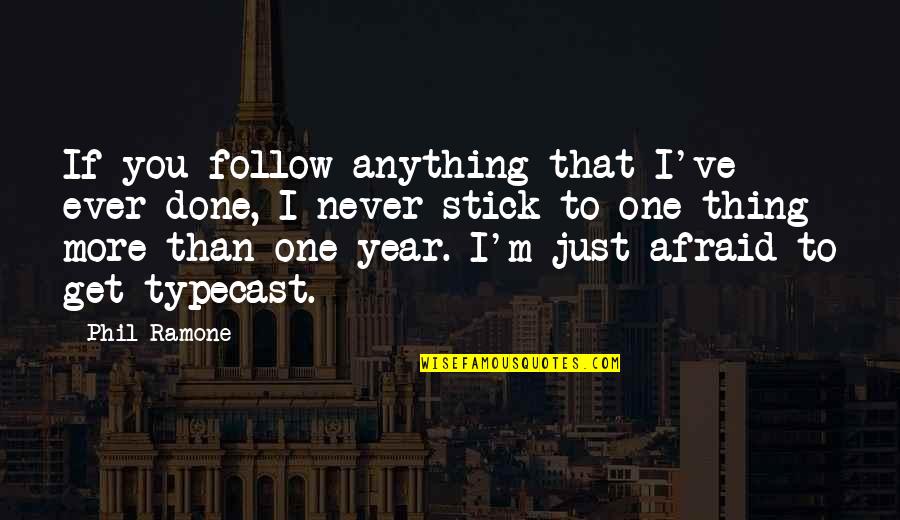 Get It Over And Done With Quotes By Phil Ramone: If you follow anything that I've ever done,