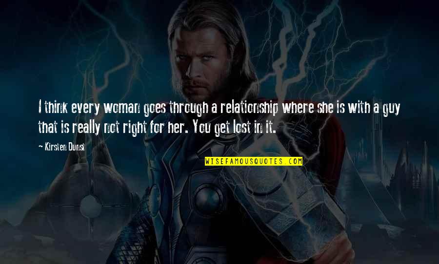 Get It Right Relationship Quotes By Kirsten Dunst: I think every woman goes through a relationship