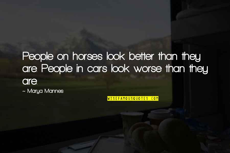 Get Laid Movie Quotes By Marya Mannes: People on horses look better than they are.