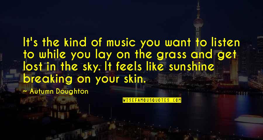 Get Lost Quotes By Autumn Doughton: It's the kind of music you want to