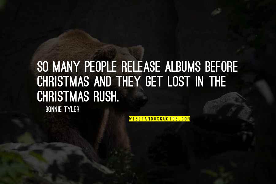 Get Lost Quotes By Bonnie Tyler: So many people release albums before Christmas and