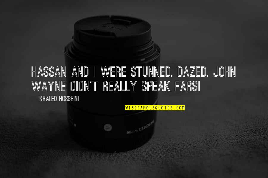 Get Lost Short Quotes By Khaled Hosseini: Hassan and I were stunned. Dazed. John Wayne