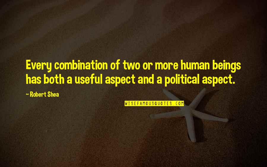 Get Lost To Find Yourself Quotes By Robert Shea: Every combination of two or more human beings