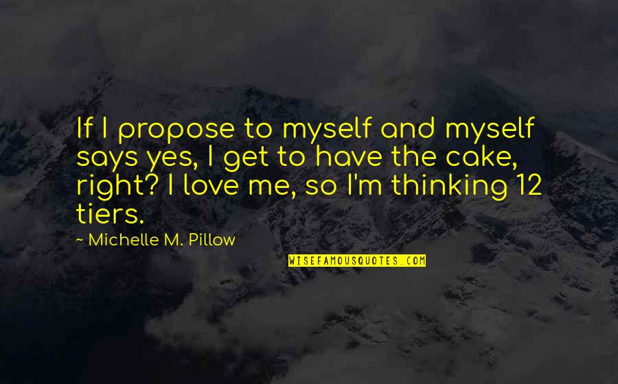 Get Love Quotes By Michelle M. Pillow: If I propose to myself and myself says