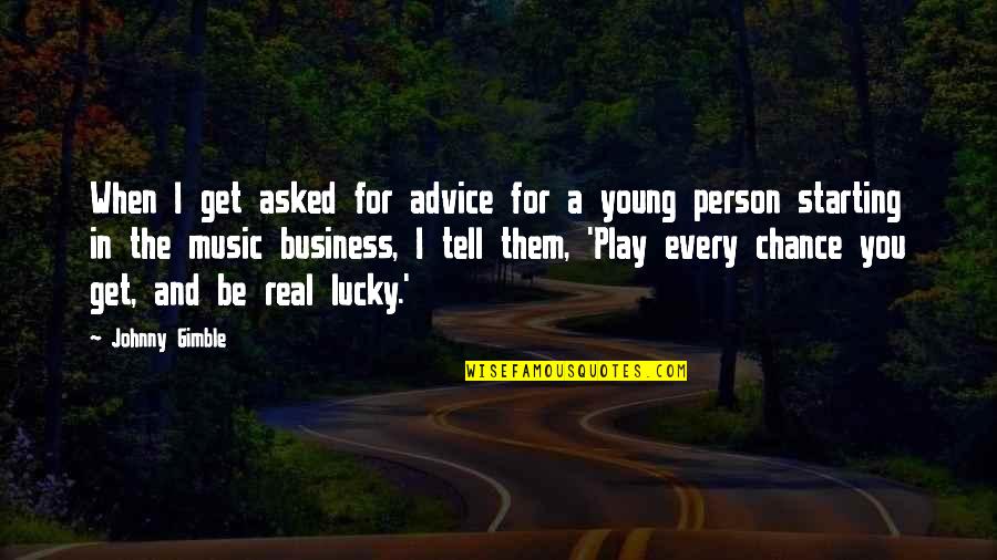 Get Lucky Quotes By Johnny Gimble: When I get asked for advice for a