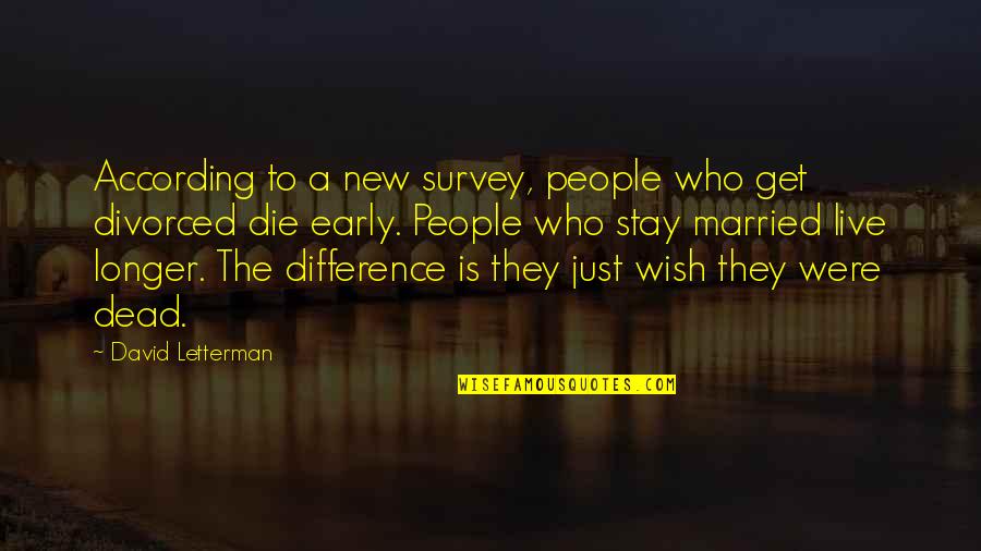 Get Married Quotes By David Letterman: According to a new survey, people who get