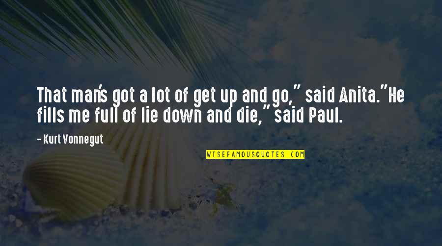 Get Me Up Quotes By Kurt Vonnegut: That man's got a lot of get up