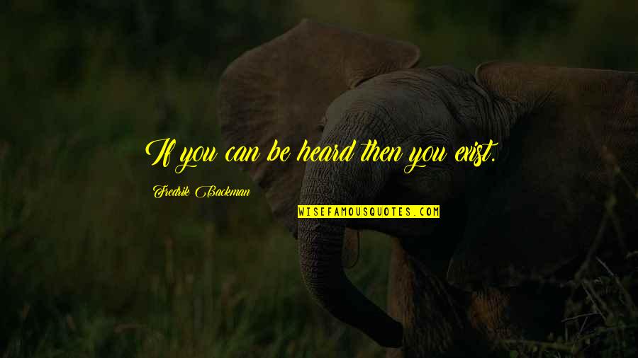 Get Mortgage Rate Quote Quotes By Fredrik Backman: If you can be heard then you exist. Get Mortgage Rate Quote Quotes By Fredrik Backman: If you can be heard then you exist.