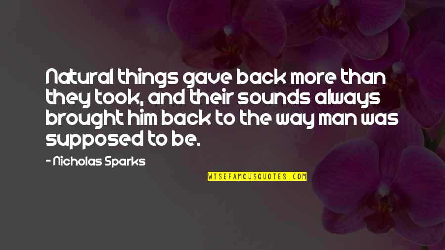 Get Mortgage Rate Quote Quotes By Nicholas Sparks: Natural things gave back more than they took, Get Mortgage Rate Quote Quotes By Nicholas Sparks: Natural things gave back more than they took,