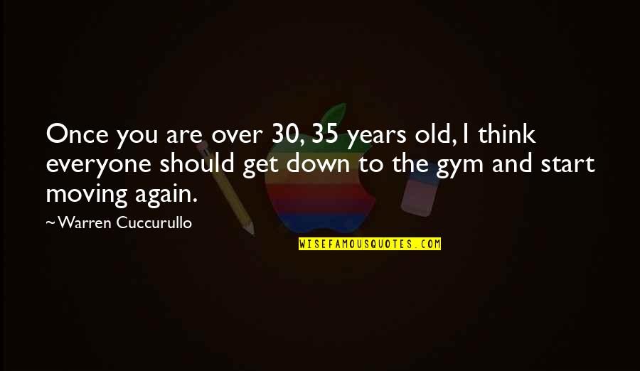 Get Moving Fitness Quotes By Warren Cuccurullo: Once you are over 30, 35 years old,