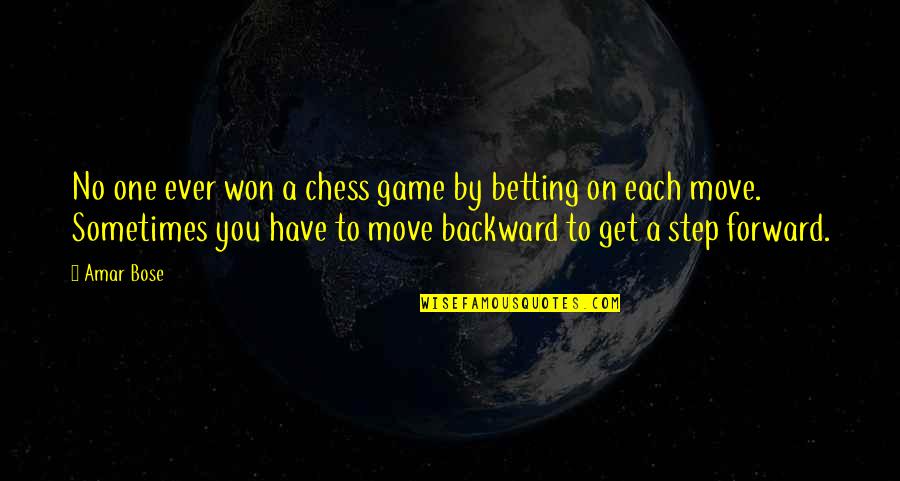 Get Moving Inspirational Quotes By Amar Bose: No one ever won a chess game by