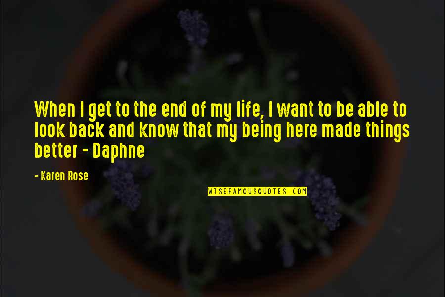 Get My Life Back Quotes By Karen Rose: When I get to the end of my