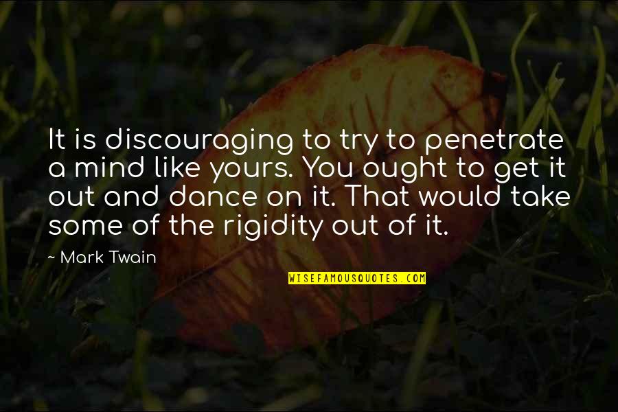 Get Off My Mind Quotes By Mark Twain: It is discouraging to try to penetrate a