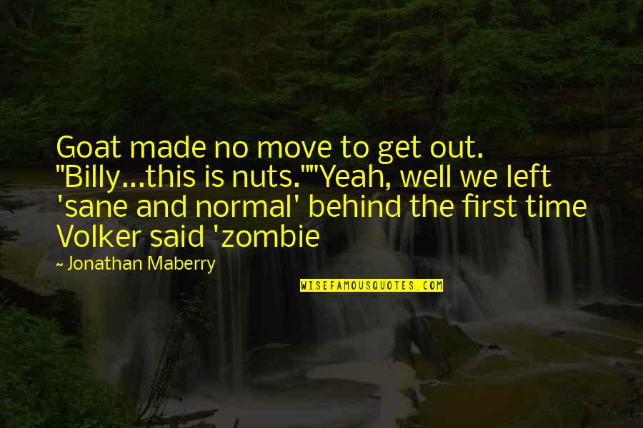 Get Off My Nuts Quotes By Jonathan Maberry: Goat made no move to get out. "Billy...this