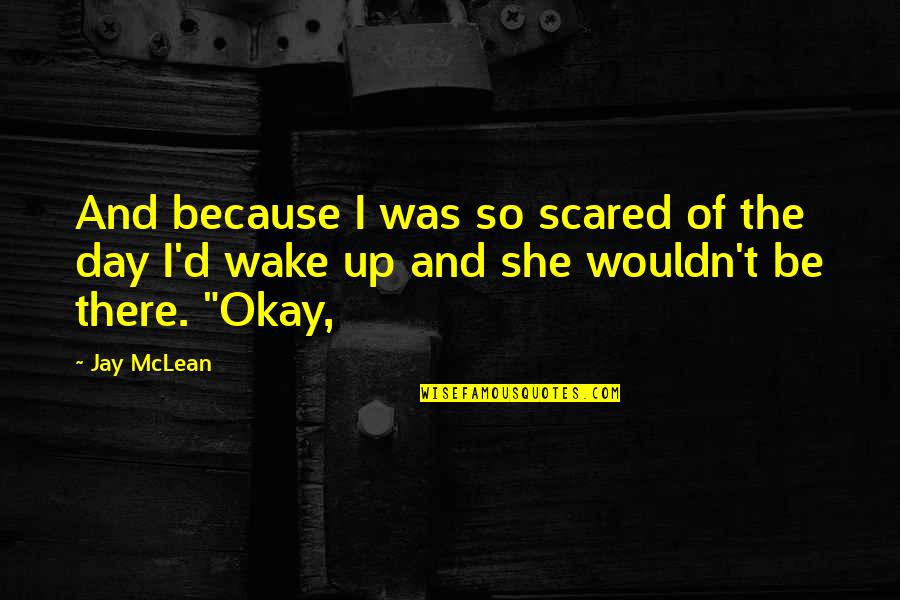 Get Off The Fence Quotes By Jay McLean: And because I was so scared of the