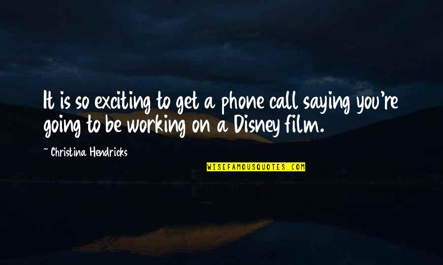 Get Off Your Phone Quotes By Christina Hendricks: It is so exciting to get a phone Get Off Your Phone Quotes By Christina Hendricks: It is so exciting to get a phone