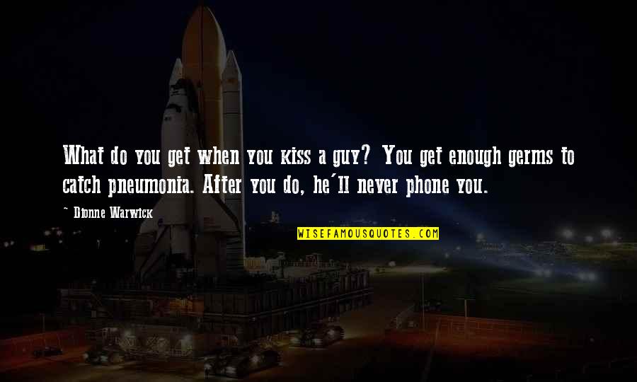 Get Off Your Phone Quotes By Dionne Warwick: What do you get when you kiss a Get Off Your Phone Quotes By Dionne Warwick: What do you get when you kiss a