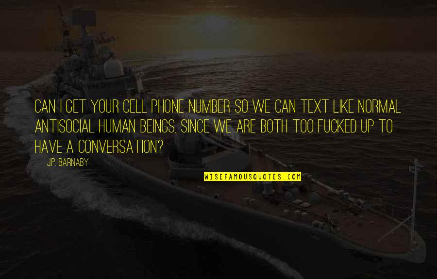 Get Off Your Phone Quotes By J.P. Barnaby: Can I get your cell phone number so Get Off Your Phone Quotes By J.P. Barnaby: Can I get your cell phone number so