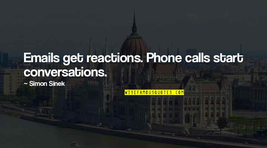 Get Off Your Phone Quotes By Simon Sinek: Emails get reactions. Phone calls start conversations. Get Off Your Phone Quotes By Simon Sinek: Emails get reactions. Phone calls start conversations.