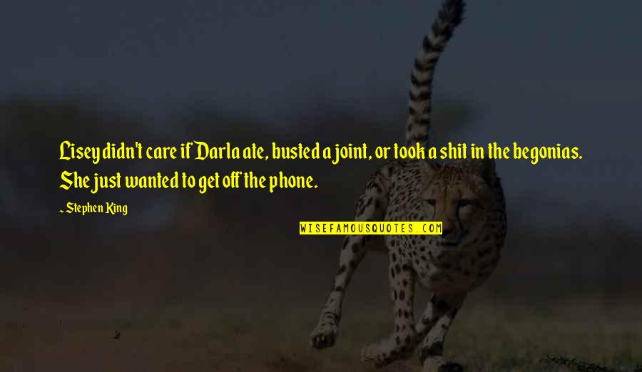 Get Off Your Phone Quotes By Stephen King: Lisey didn't care if Darla ate, busted a Get Off Your Phone Quotes By Stephen King: Lisey didn't care if Darla ate, busted a