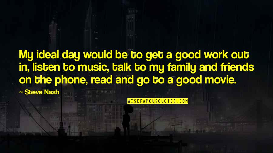 Get Off Your Phone Quotes By Steve Nash: My ideal day would be to get a Get Off Your Phone Quotes By Steve Nash: My ideal day would be to get a