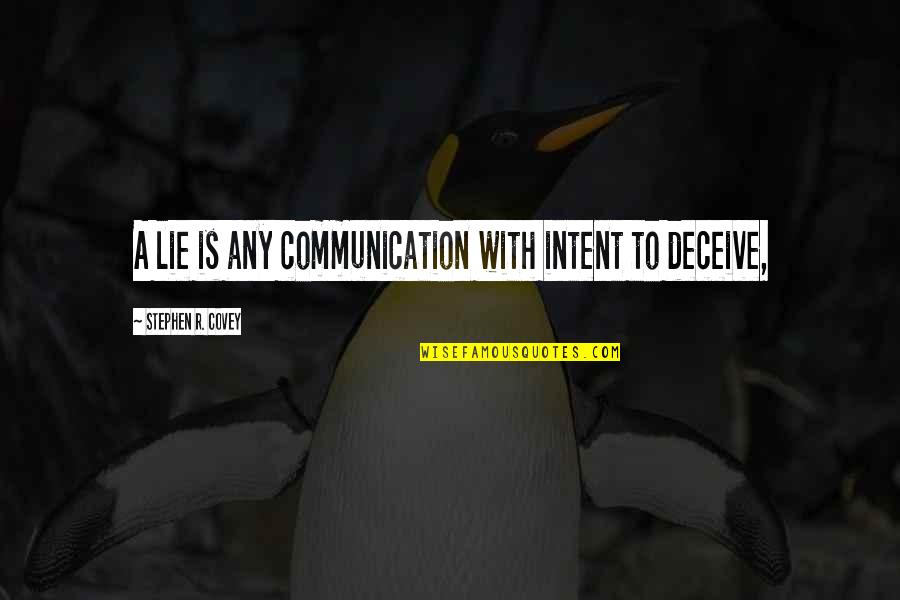 Get Organized Quotes By Stephen R. Covey: A lie is any communication with intent to