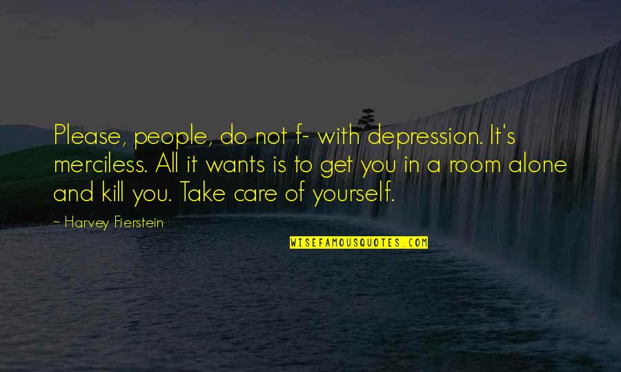 Get Out Of Depression Quotes By Harvey Fierstein: Please, people, do not f- with depression. It's