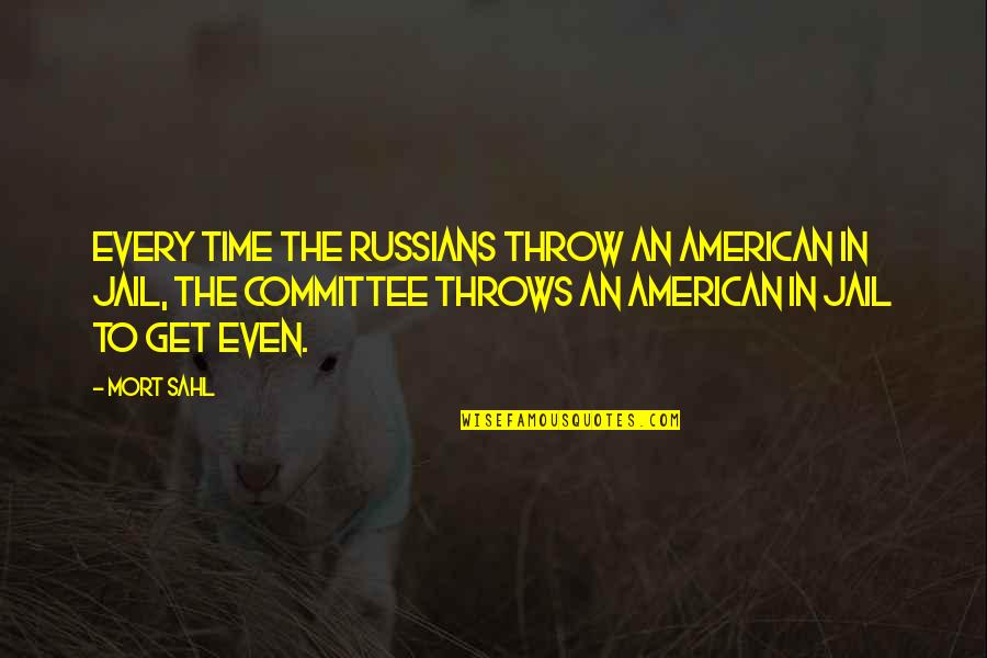 Get Out Of Jail Quotes By Mort Sahl: Every time the Russians throw an American in