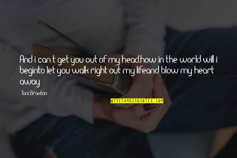 Get Out Of Love Quotes By Toni Braxton: And i can't get you out of my