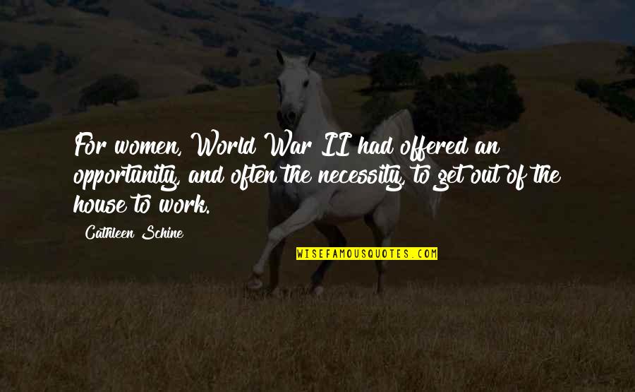 Get Out Of Work Quotes By Cathleen Schine: For women, World War II had offered an