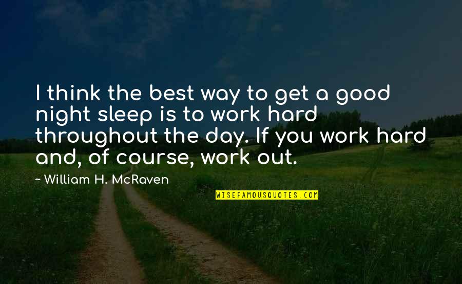Get Out Of Work Quotes By William H. McRaven: I think the best way to get a