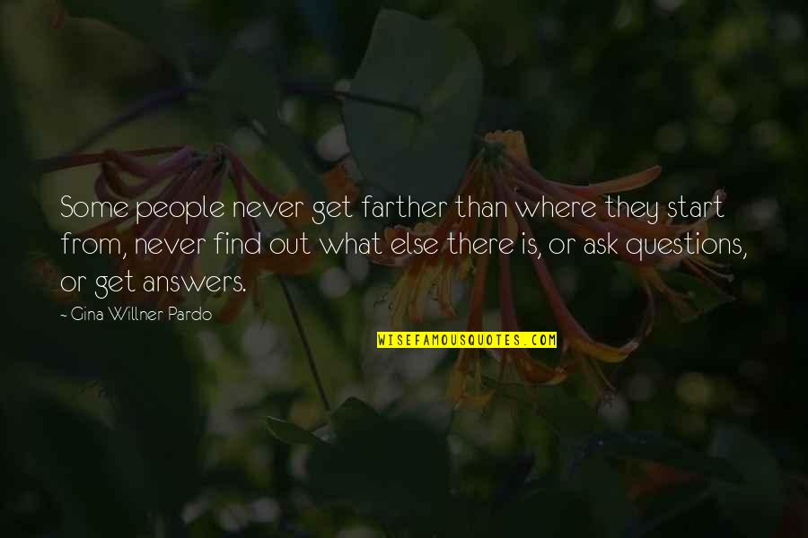 Get Out There Quotes By Gina Willner-Pardo: Some people never get farther than where they