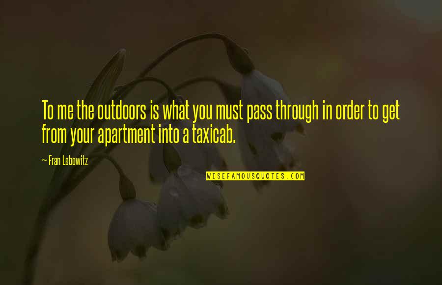 Get Outdoors Quotes By Fran Lebowitz: To me the outdoors is what you must