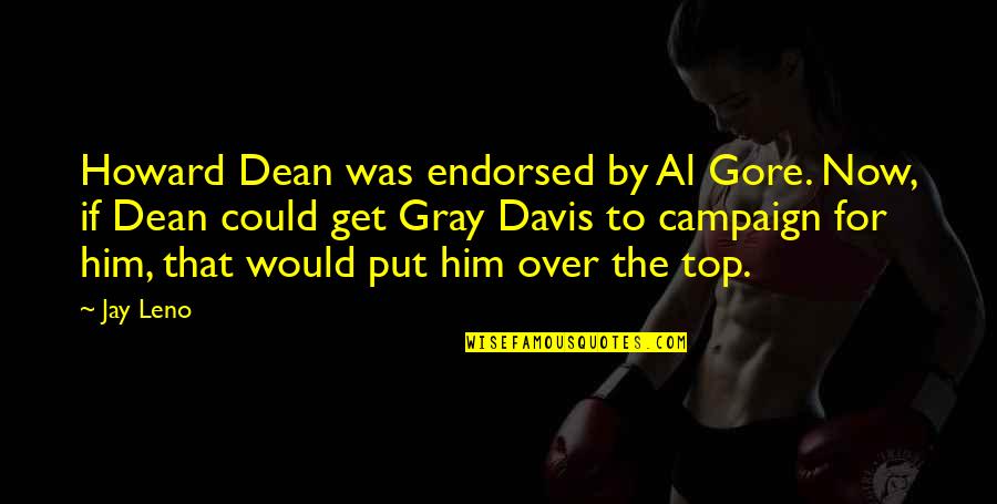 Get Over Him Quotes By Jay Leno: Howard Dean was endorsed by Al Gore. Now,
