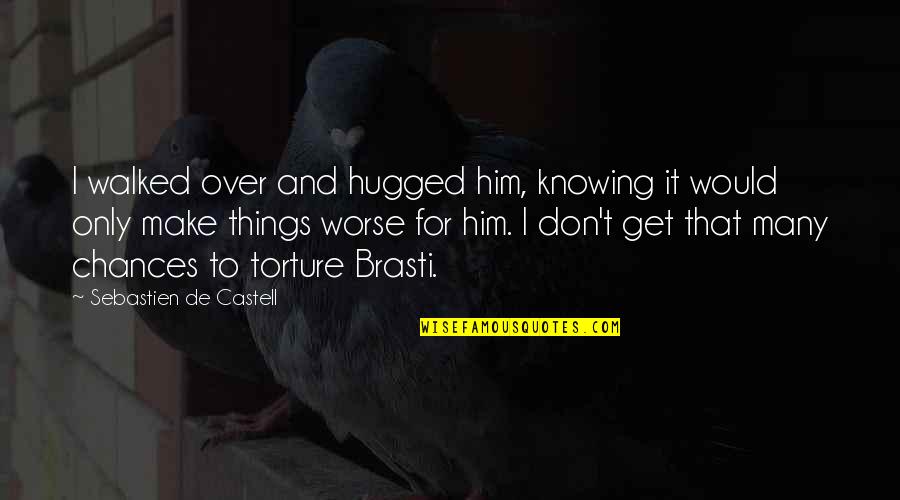 Get Over Him Quotes By Sebastien De Castell: I walked over and hugged him, knowing it