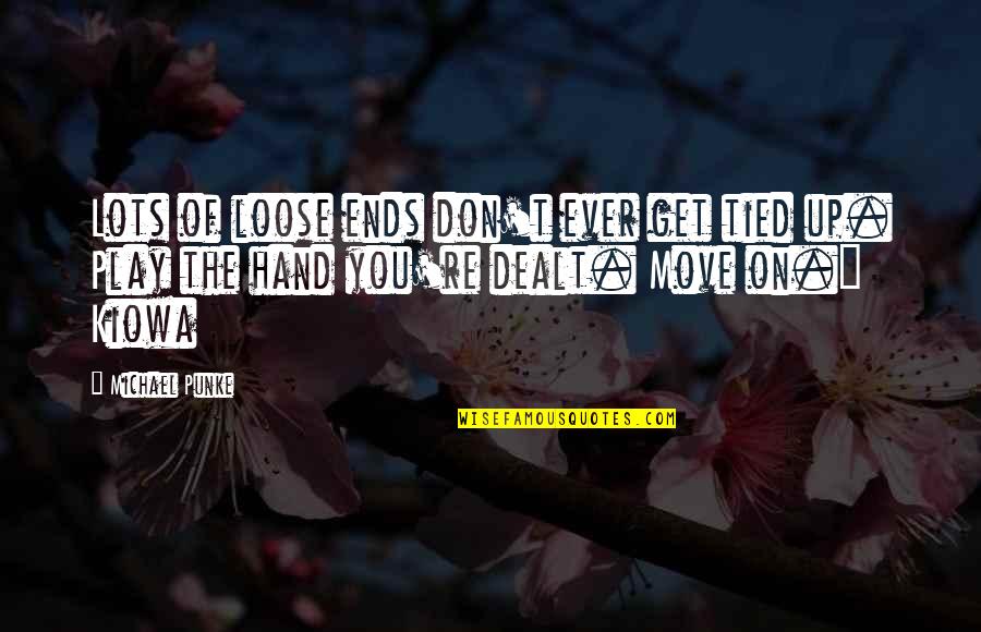 Get Over It And Move On Quotes By Michael Punke: Lots of loose ends don't ever get tied
