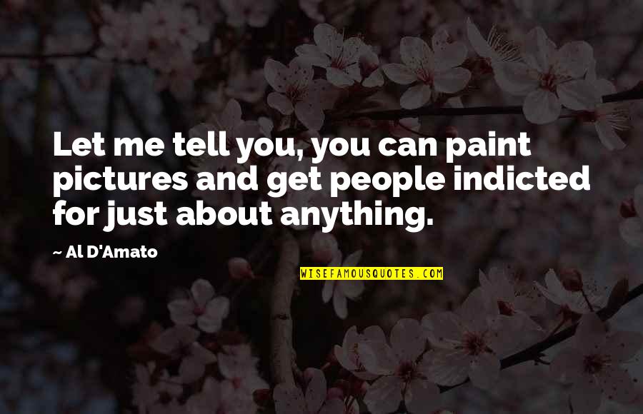 Get Over It Pictures And Quotes By Al D'Amato: Let me tell you, you can paint pictures