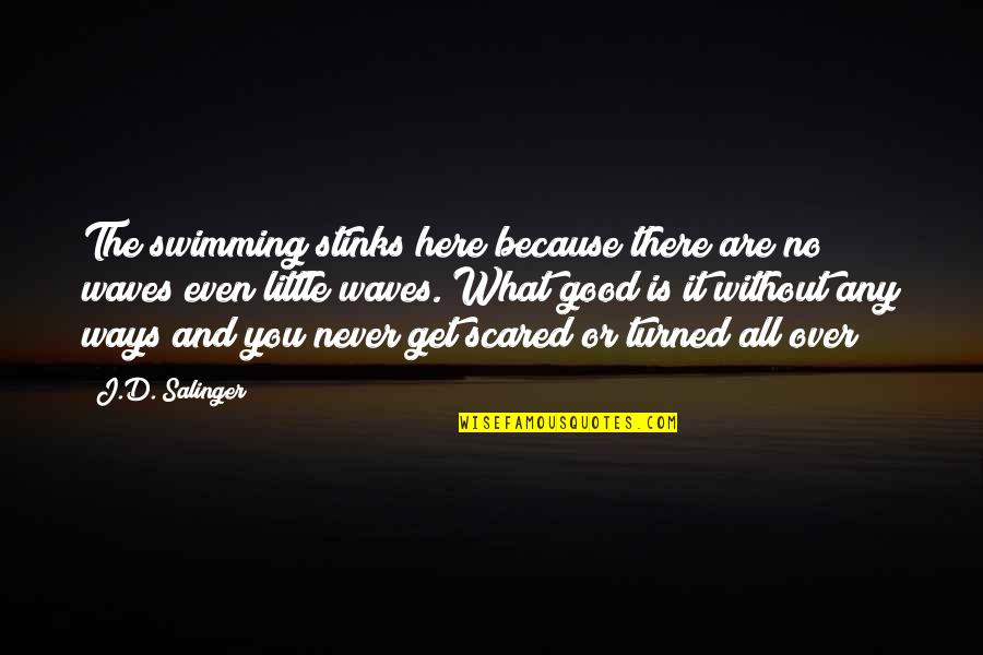 Get Over Quotes By J.D. Salinger: The swimming stinks here because there are no