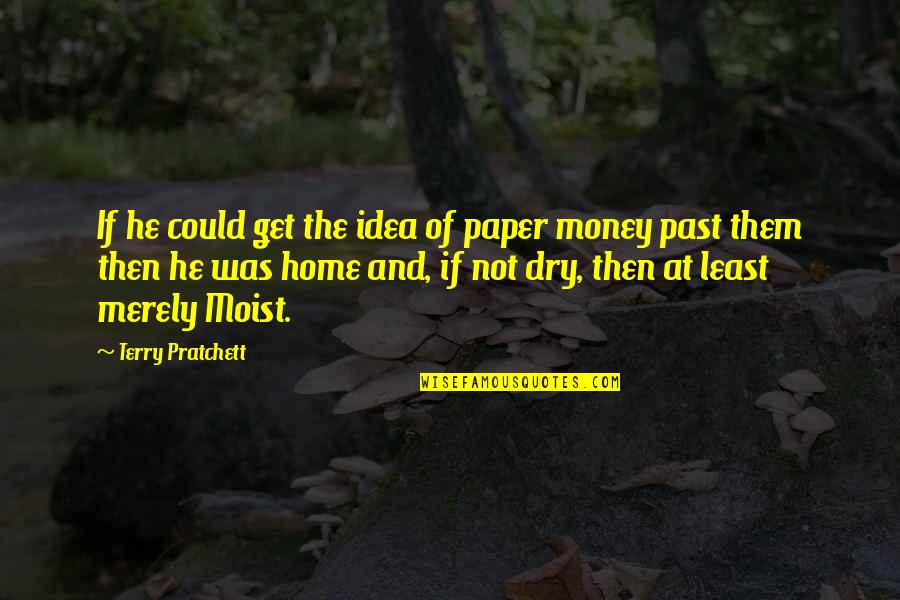 Get Over The Past Quotes By Terry Pratchett: If he could get the idea of paper