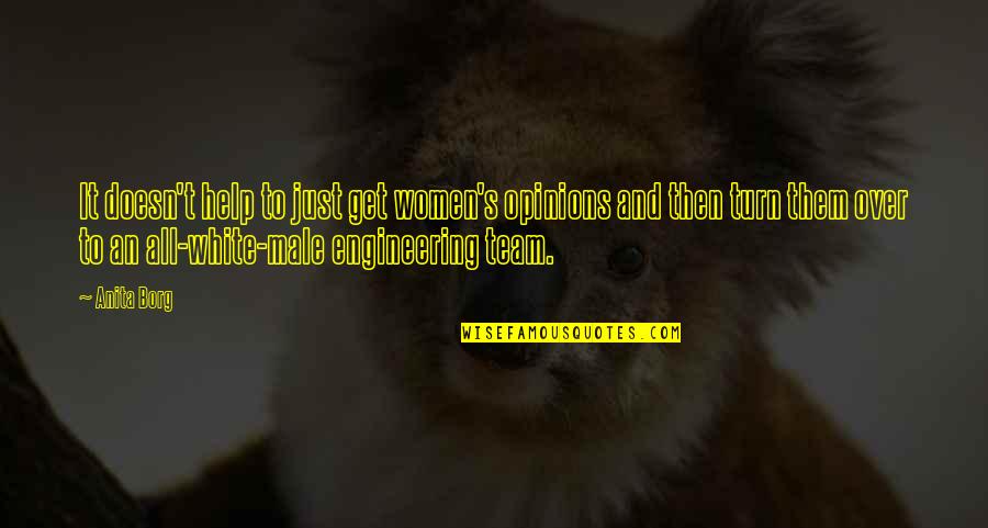 Get Over Them Quotes By Anita Borg: It doesn't help to just get women's opinions Get Over Them Quotes By Anita Borg: It doesn't help to just get women's opinions