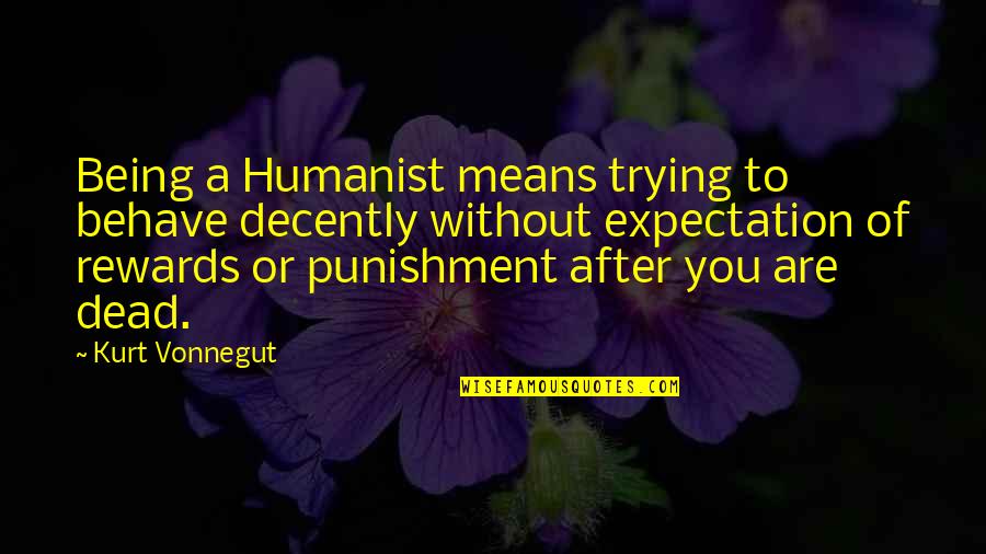 Get Payroll Quotes By Kurt Vonnegut: Being a Humanist means trying to behave decently