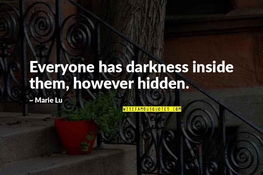 Get Pumped Quotes By Marie Lu: Everyone has darkness inside them, however hidden.