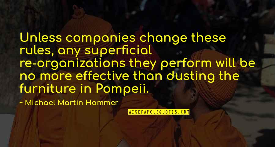 Get Pumped Quotes By Michael Martin Hammer: Unless companies change these rules, any superficial re-organizations