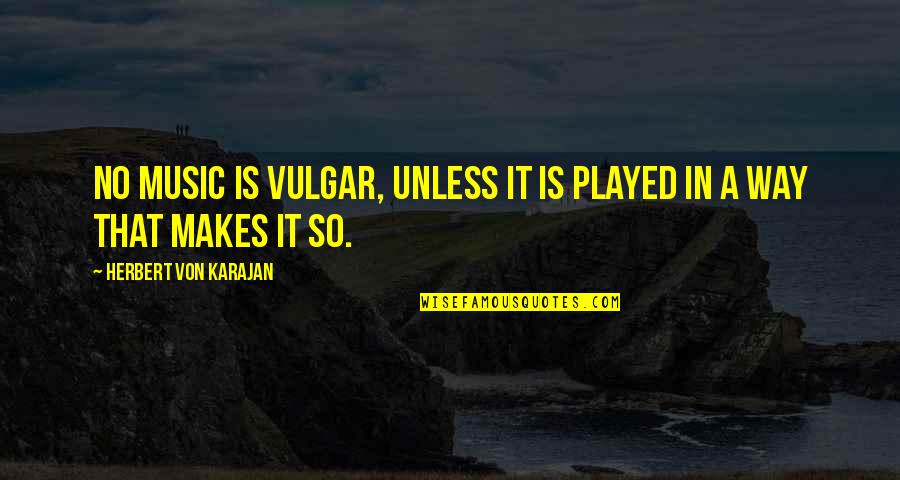Get Quick Auto Insurance Quotes By Herbert Von Karajan: No music is vulgar, unless it is played Get Quick Auto Insurance Quotes By Herbert Von Karajan: No music is vulgar, unless it is played