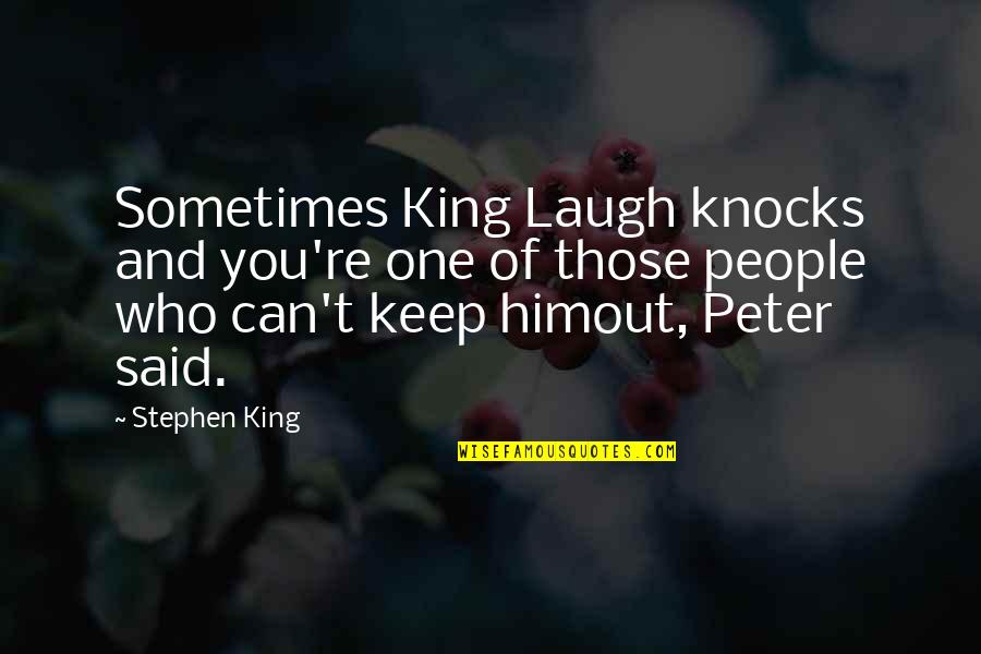 Get Rid Of Fear Quotes By Stephen King: Sometimes King Laugh knocks and you're one of