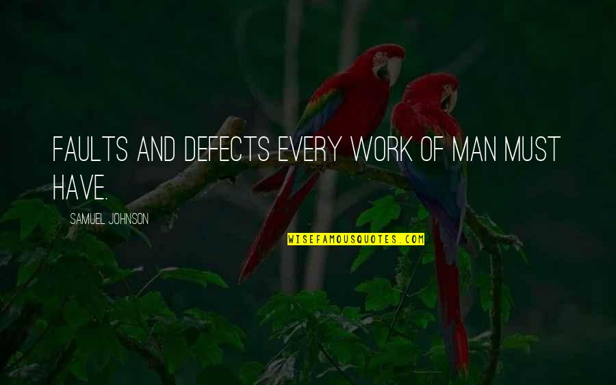 Get Rid Of Friends Quotes By Samuel Johnson: Faults and defects every work of man must