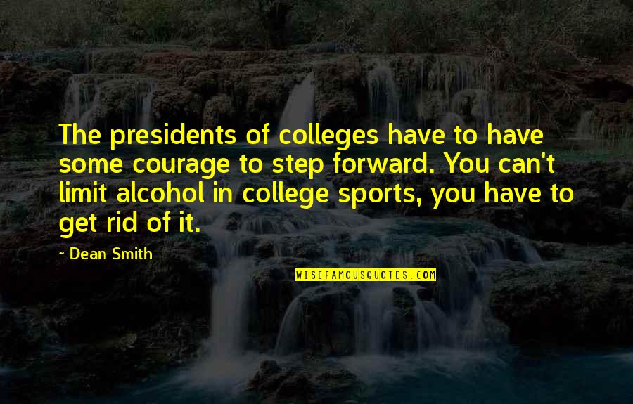 Get Rid Of You Quotes By Dean Smith: The presidents of colleges have to have some
