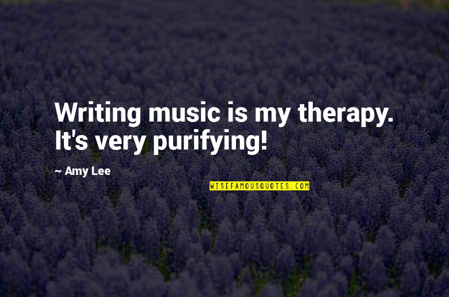 Get Scared Sarcasm Quotes By Amy Lee: Writing music is my therapy. It's very purifying!
